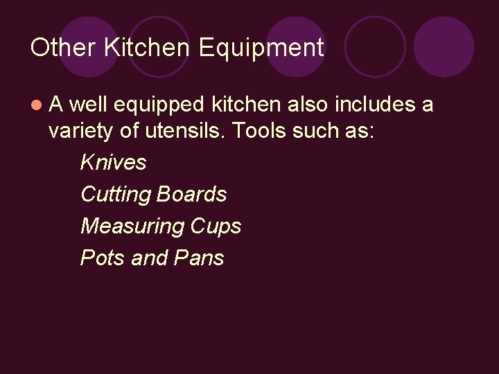 Other Kitchen Equipment l. A well equipped kitchen also includes a variety of utensils.