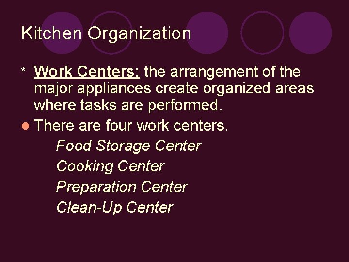Kitchen Organization Work Centers: the arrangement of the major appliances create organized areas where