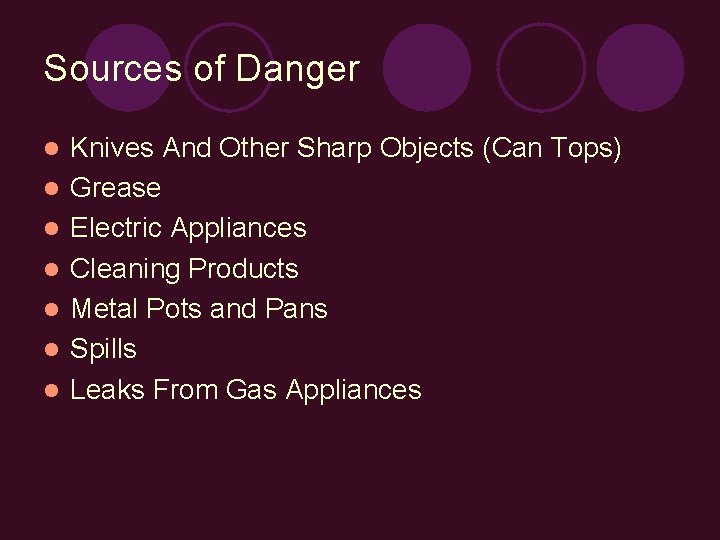 Sources of Danger l l l l Knives And Other Sharp Objects (Can Tops)