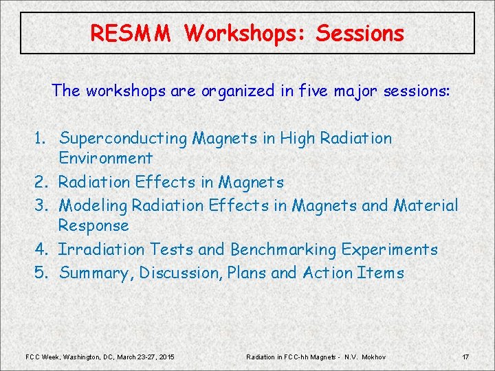 RESMM Workshops: Sessions The workshops are organized in five major sessions: 1. Superconducting Magnets