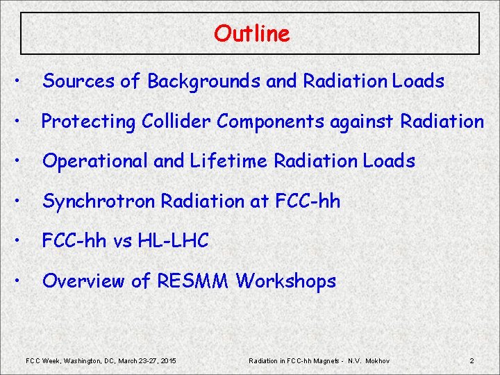 Outline • Sources of Backgrounds and Radiation Loads • Protecting Collider Components against Radiation