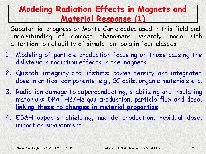 Modeling Radiation Effects in Magnets and Material Response (1) Substantial progress on Monte-Carlo codes