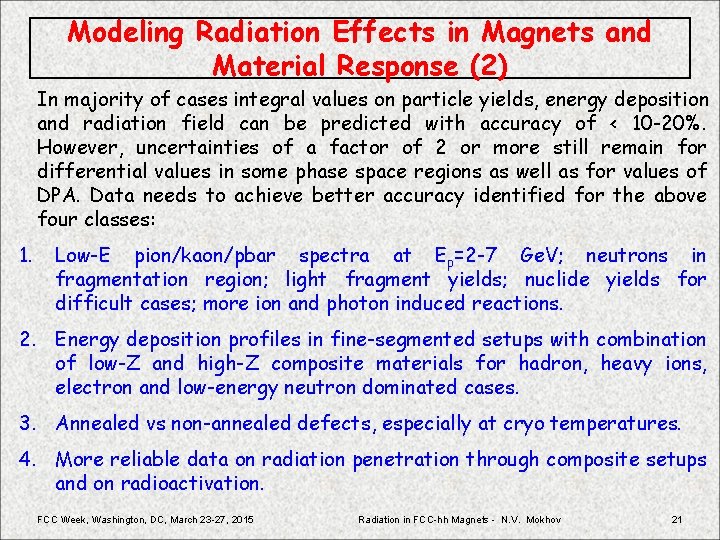 Modeling Radiation Effects in Magnets and Material Response (2) In majority of cases integral