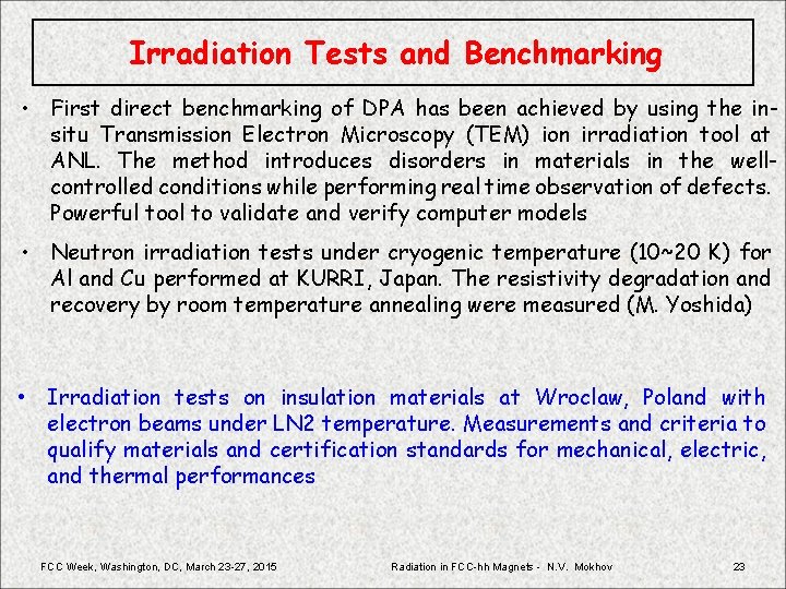 Irradiation Tests and Benchmarking • First direct benchmarking of DPA has been achieved by