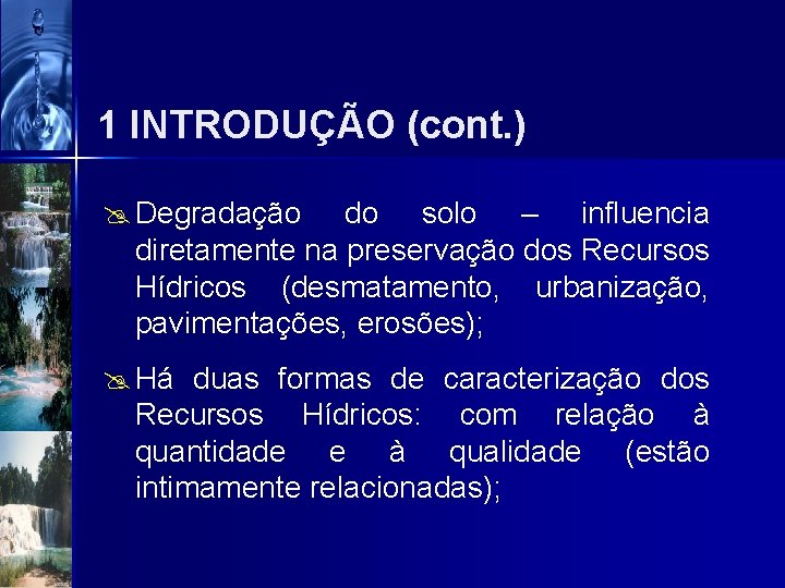 1 INTRODUÇÃO (cont. ) @ Degradação do solo – influencia diretamente na preservação dos