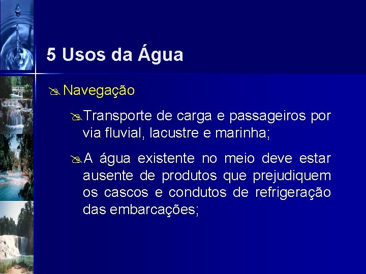 5 Usos da Água @ Navegação @Transporte de carga e passageiros por via fluvial,