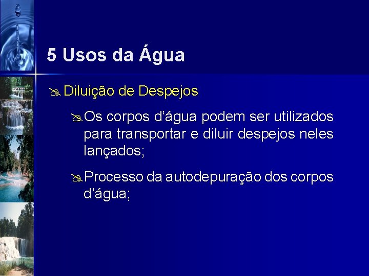 5 Usos da Água @ Diluição de Despejos @Os corpos d’água podem ser utilizados