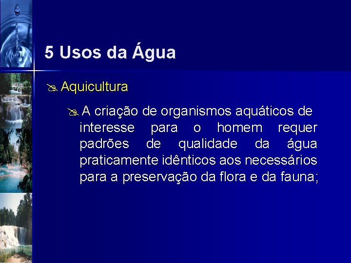 5 Usos da Água @ Aquicultura @ A criação de organismos aquáticos de interesse