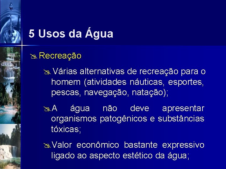 5 Usos da Água @ Recreação @ Várias alternativas de recreação para o homem