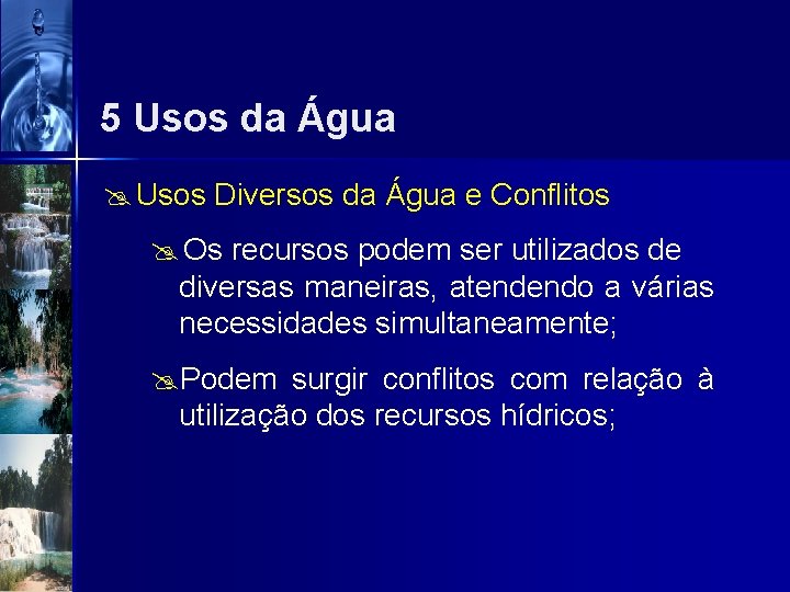 5 Usos da Água @ Usos Diversos da Água e Conflitos @ Os recursos