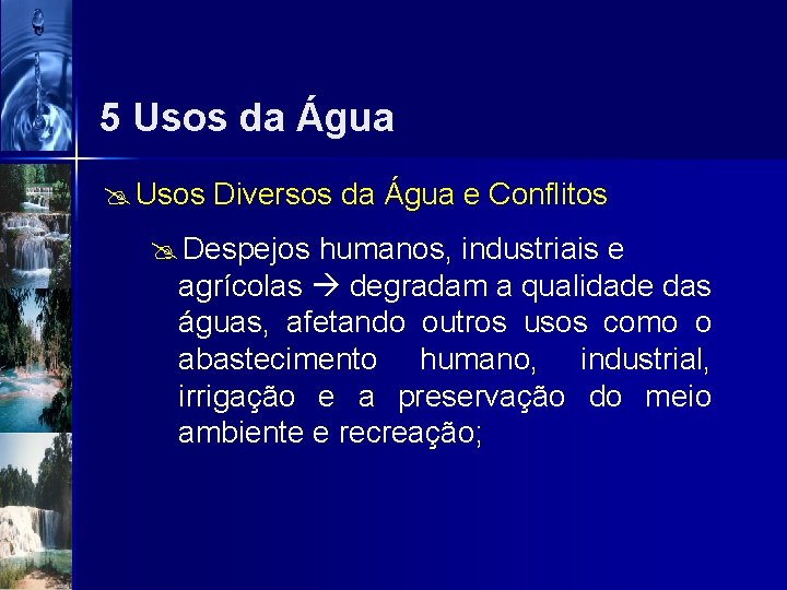 5 Usos da Água @ Usos Diversos da Água e Conflitos @ Despejos humanos,