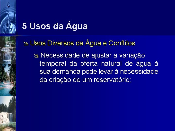 5 Usos da Água @ Usos Diversos da Água e Conflitos @ Necessidade de