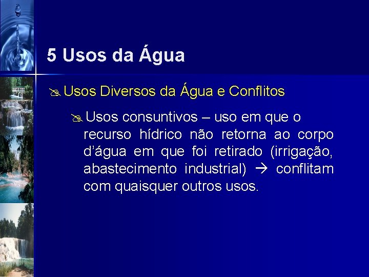 5 Usos da Água @ Usos Diversos da Água e Conflitos @ Usos consuntivos