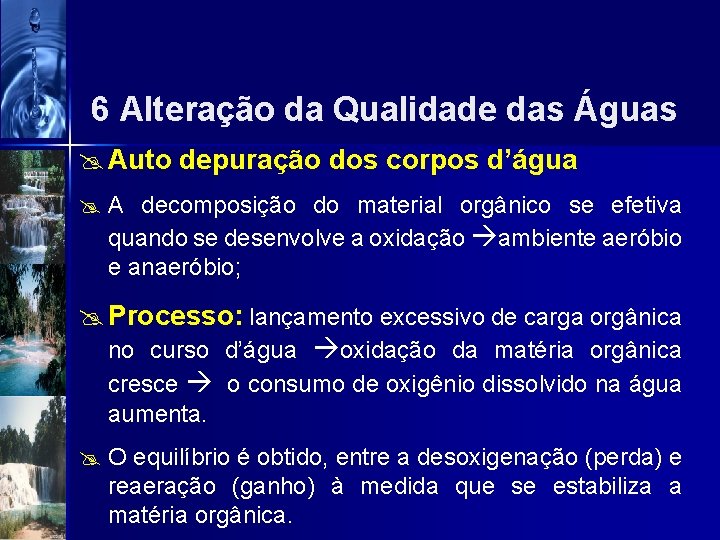 6 Alteração da Qualidade das Águas @ Auto depuração dos corpos d’água @ A