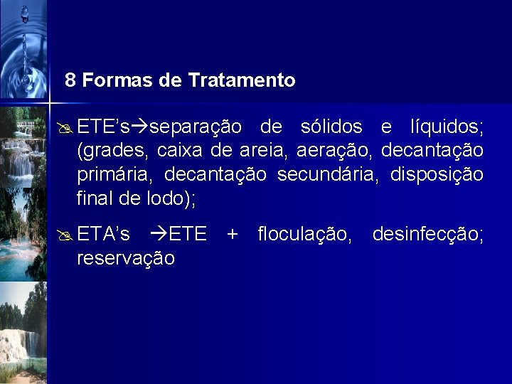 8 Formas de Tratamento @ ETE’s separação de sólidos e líquidos; (grades, caixa de