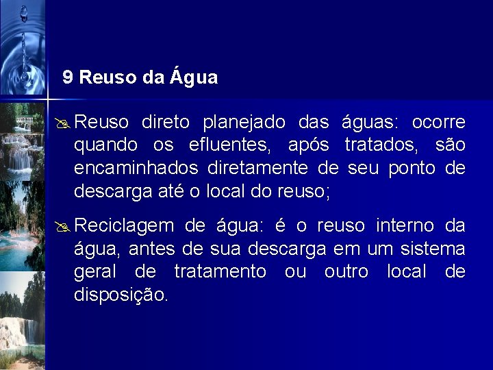 9 Reuso da Água @ Reuso direto planejado das águas: ocorre quando os efluentes,