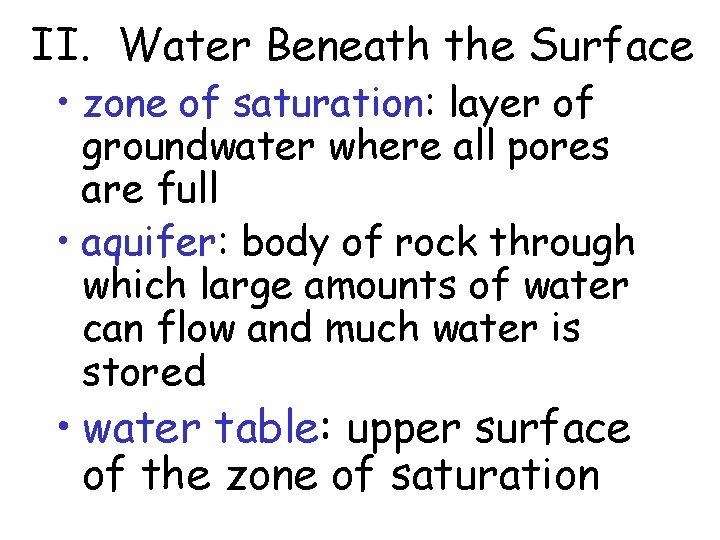 II. Water Beneath the Surface • zone of saturation: layer of groundwater where all II. Water Beneath the Surface • zone of saturation: layer of groundwater where all