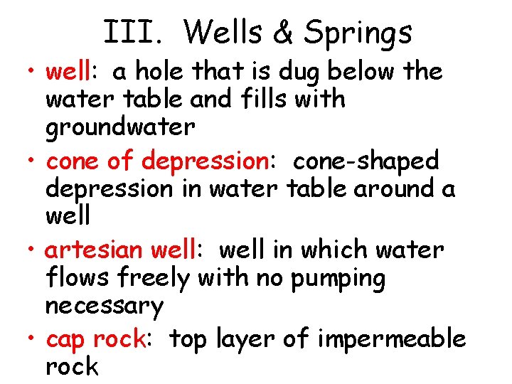 III. Wells & Springs • well: a hole that is dug below the water III. Wells & Springs • well: a hole that is dug below the water