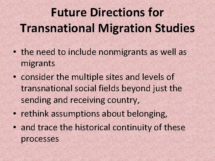 Future Directions for Transnational Migration Studies • the need to include nonmigrants as well