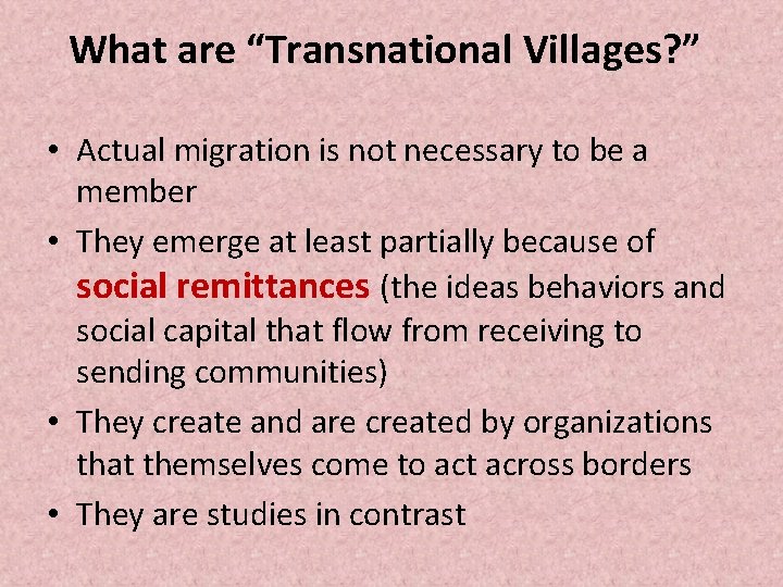 What are “Transnational Villages? ” • Actual migration is not necessary to be a