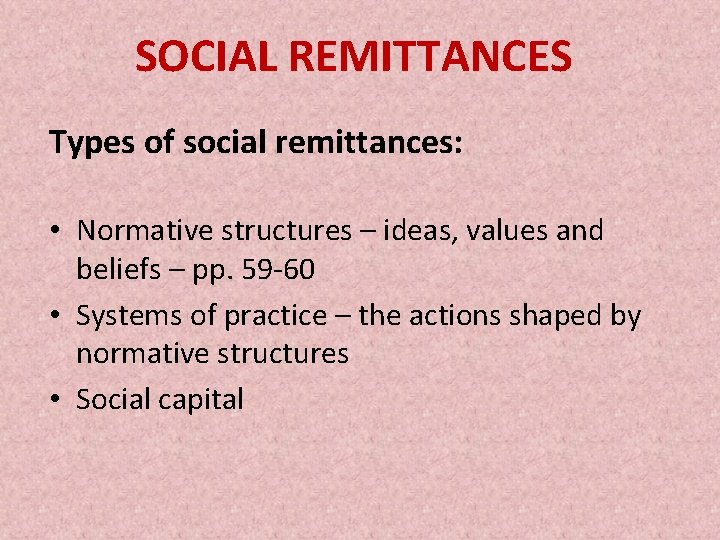 SOCIAL REMITTANCES Types of social remittances: • Normative structures – ideas, values and beliefs