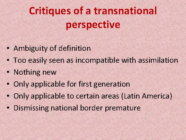 Critiques of a transnational perspective • • • Ambiguity of definition Too easily seen