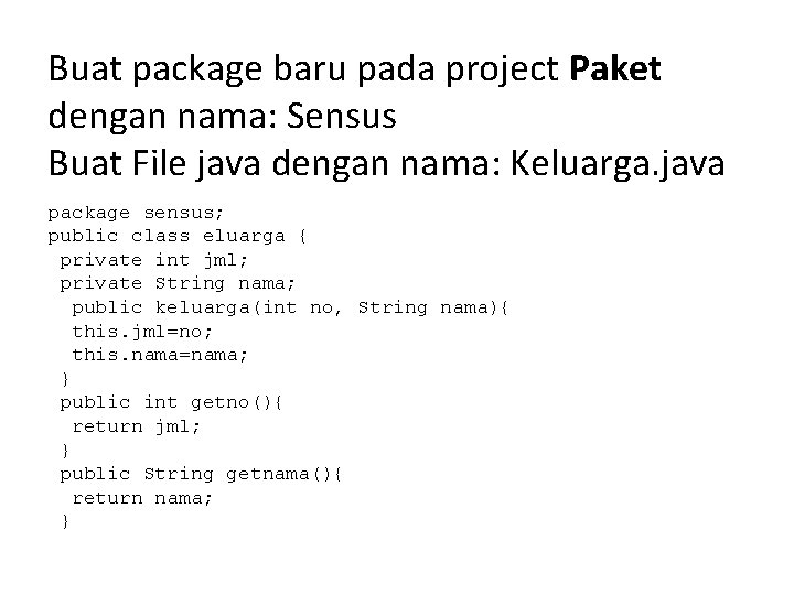 Buat package baru pada project Paket dengan nama: Sensus Buat File java dengan nama:
