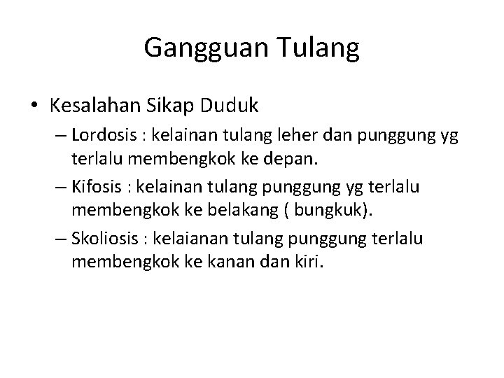 Gangguan Tulang • Kesalahan Sikap Duduk – Lordosis : kelainan tulang leher dan punggung