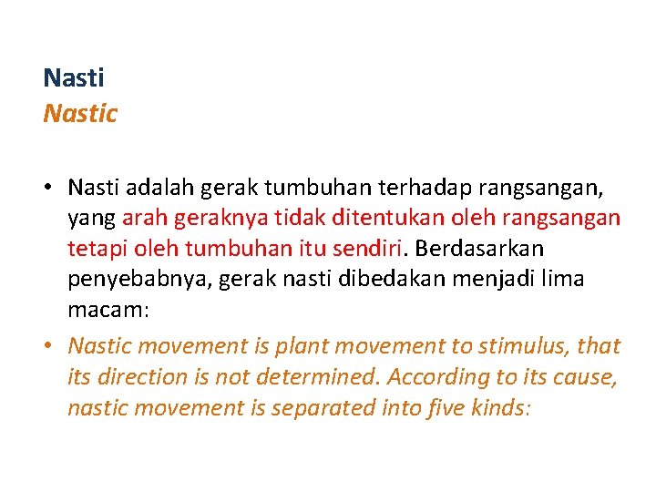 Nastic • Nasti adalah gerak tumbuhan terhadap rangsangan, yang arah geraknya tidak ditentukan oleh