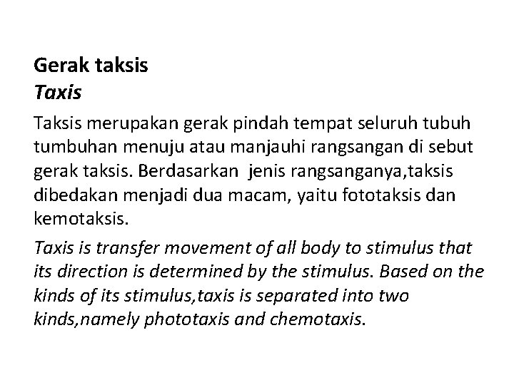 Gerak taksis Taxis Taksis merupakan gerak pindah tempat seluruh tubuh tumbuhan menuju atau manjauhi