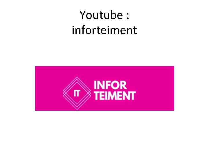 Youtube : inforteiment 