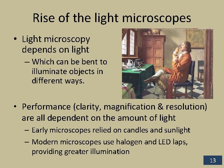 Rise of the light microscopes • Light microscopy depends on light – Which can
