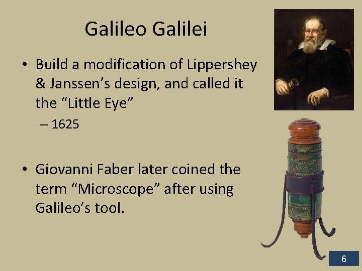 Galileo Galilei • Build a modification of Lippershey & Janssen’s design, and called it