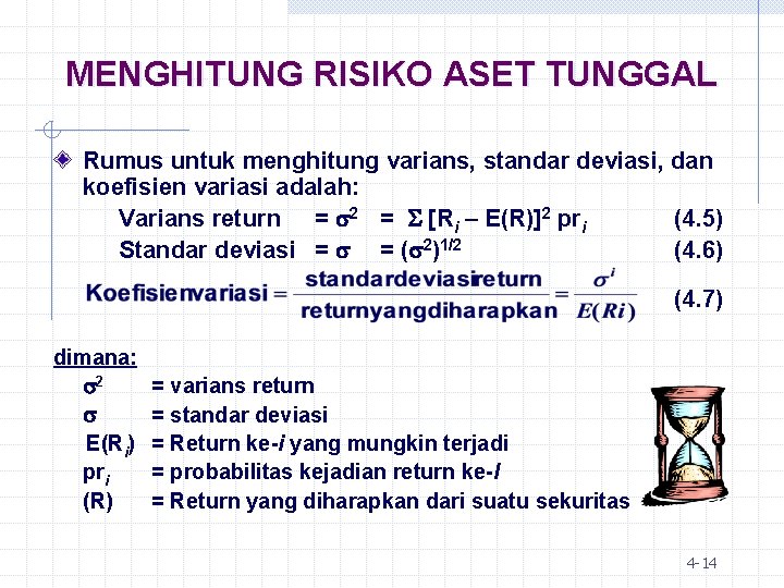 MENGHITUNG RISIKO ASET TUNGGAL Rumus untuk menghitung varians, standar deviasi, dan koefisien variasi adalah: