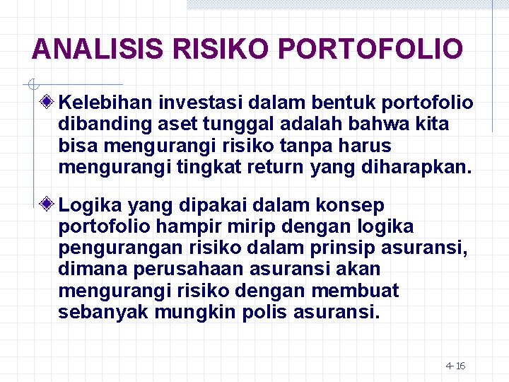 ANALISIS RISIKO PORTOFOLIO Kelebihan investasi dalam bentuk portofolio dibanding aset tunggal adalah bahwa kita