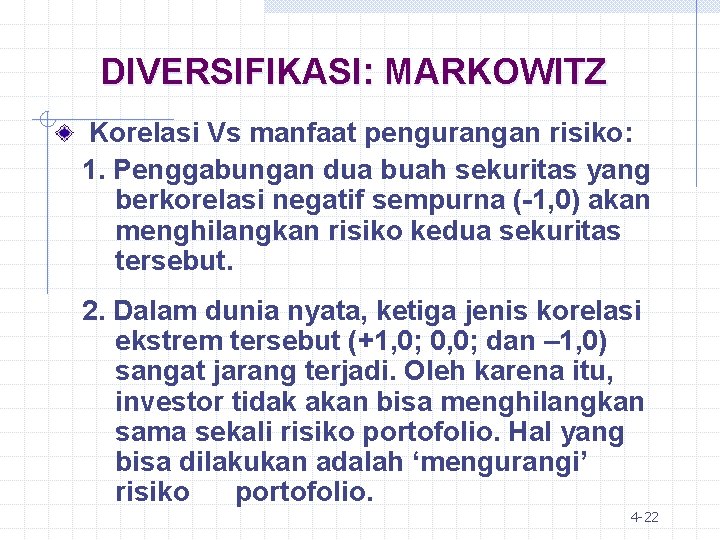 DIVERSIFIKASI: MARKOWITZ Korelasi Vs manfaat pengurangan risiko: 1. Penggabungan dua buah sekuritas yang berkorelasi