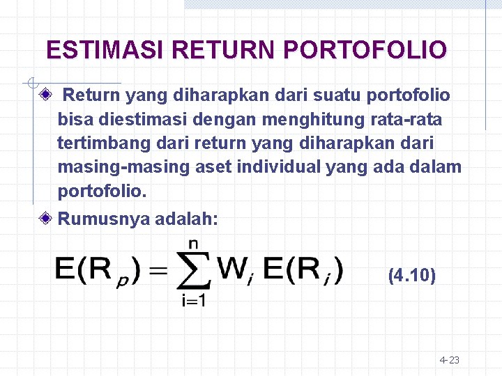 ESTIMASI RETURN PORTOFOLIO Return yang diharapkan dari suatu portofolio bisa diestimasi dengan menghitung rata-rata