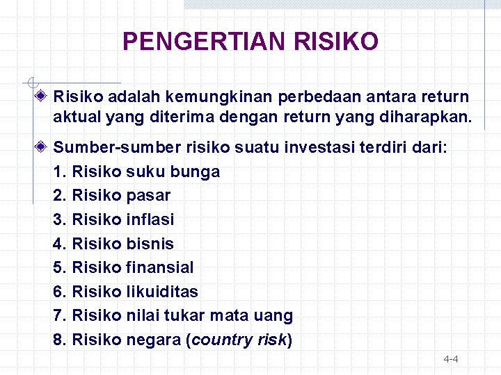 PENGERTIAN RISIKO Risiko adalah kemungkinan perbedaan antara return aktual yang diterima dengan return yang