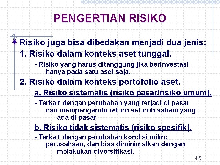 PENGERTIAN RISIKO Risiko juga bisa dibedakan menjadi dua jenis: 1. Risiko dalam konteks aset