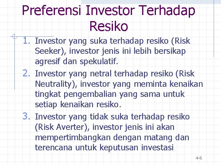 Preferensi Investor Terhadap Resiko 1. Investor yang suka terhadap resiko (Risk Seeker), investor jenis