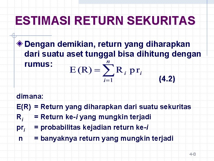 ESTIMASI RETURN SEKURITAS Dengan demikian, return yang diharapkan dari suatu aset tunggal bisa dihitung