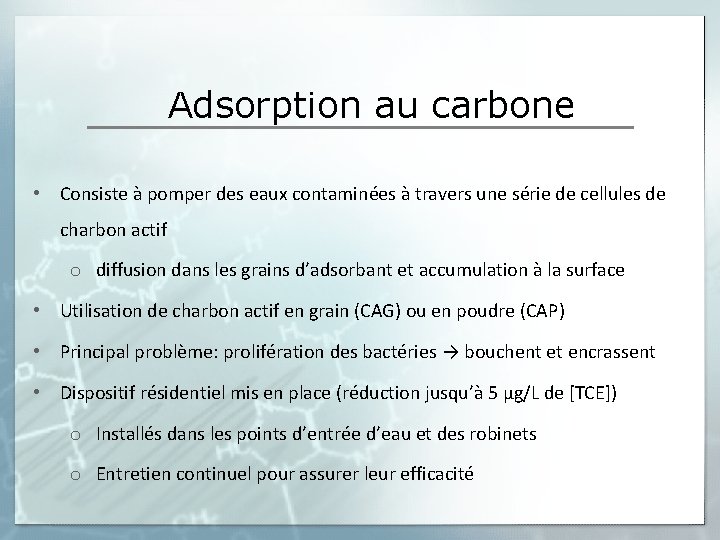 Adsorption au carbone • Consiste à pomper des eaux contaminées à travers une série