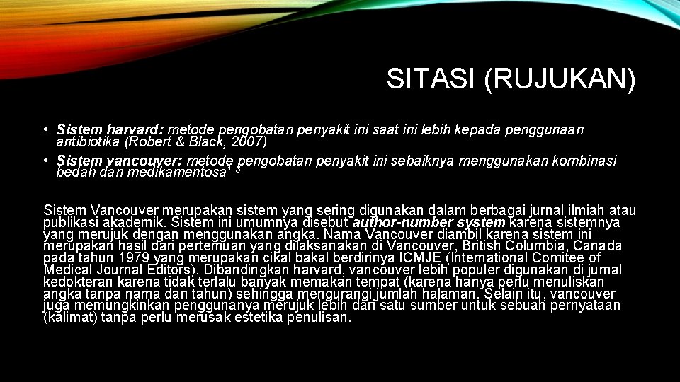 SITASI (RUJUKAN) • Sistem harvard: metode pengobatan penyakit ini saat ini lebih kepada penggunaan