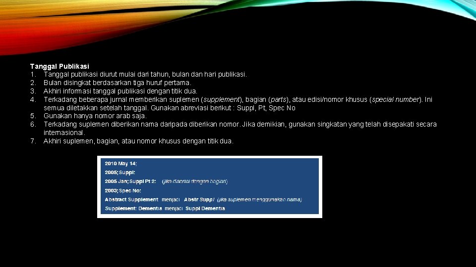 Tanggal Publikasi 1. Tanggal publikasi diurut mulai dari tahun, bulan dan hari publikasi. 2.