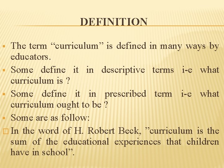 DEFINITION The term “curriculum” is defined in many ways by educators. § Some define