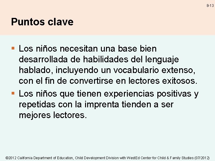 8 -13 Puntos clave § Los niños necesitan una base bien desarrollada de habilidades