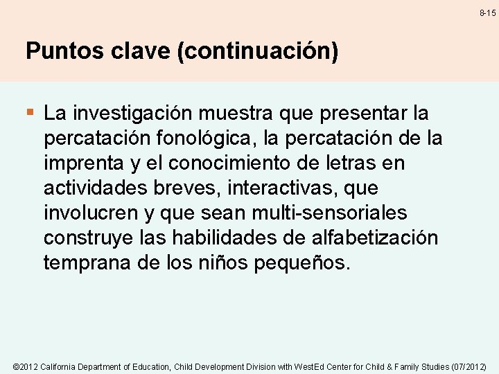 8 -15 Puntos clave (continuación) § La investigación muestra que presentar la percatación fonológica,