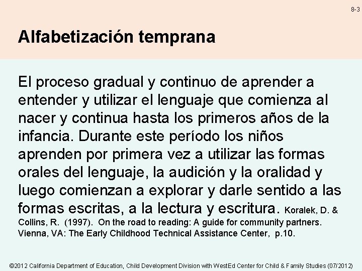 8 -3 Alfabetización temprana El proceso gradual y continuo de aprender a entender y