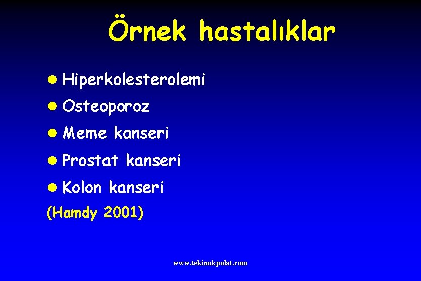 Örnek hastalıklar l Hiperkolesterolemi l Osteoporoz l Meme kanseri l Prostat kanseri l Kolon