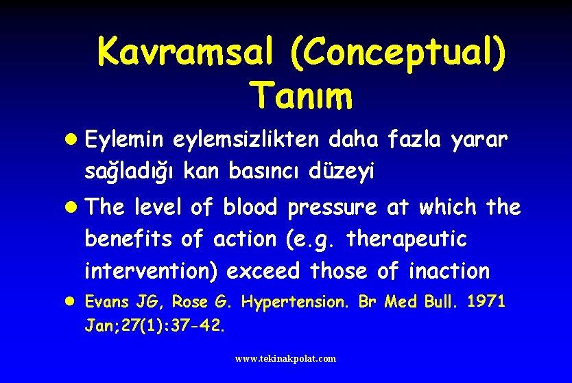 Kavramsal (Conceptual) Tanım l Eylemin eylemsizlikten daha fazla yarar sağladığı kan basıncı düzeyi l